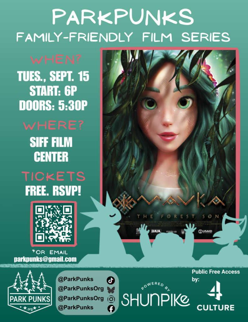 Image is jade-blue silhouette of an audience in front of the "Mavka: The Forest Song" poster. The poster is an illustration of a long, green-blue haired young woman with green eyes and pink flowers in her hair looking through tree leaves into the camera. This image is to the right of image text, reading: "When?: Tuesday, September 15. Start: 6pm Doors: 5:30pm Where?: SIFF Film Center Tickets: Free, RSVP!" Beneath the text, at the bottom-left of the image is a QR code. Under which, more text: "or email parkpunks@gmail.com" Beneath the line of the audience silhouette are logos and social media information. From the left: a line of trees over "parkpunks.org", parkpunks social media ats in a box, "powered by Shunpike," and "public free access supported by 4Culture."